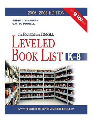 The Fountas & Pinnell Leveled Book List, K-8, 2006-2008 Edition - Irene Fountas, Gay Su Pinnell