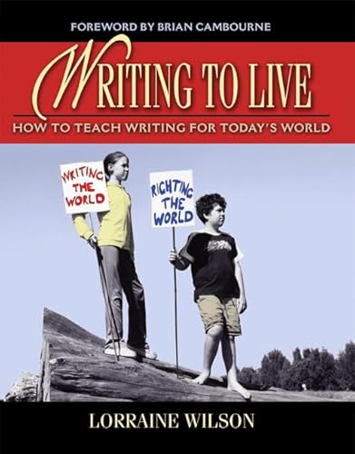 Stock image for Writing to Live : How to Teach Writing for Today's World for sale by Better World Books