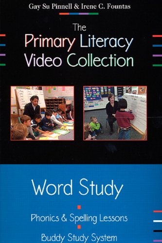 The Primary Literacy Video Collection; Word Study [DVD]: Phonics & Spelling Minilessons: Buddy Study System (9780325008462) by Fountas, Irene; Pinnell, Gay Su