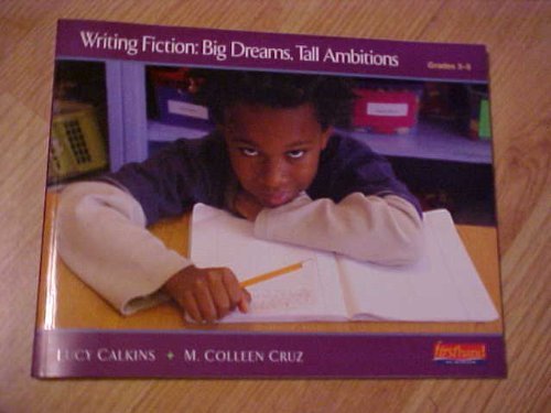 Stock image for Writing Fiction: Big Dreams, Tall Ambitions Grades 3-5 for sale by Better World Books