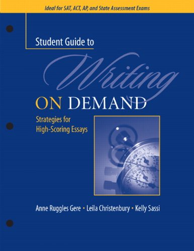 A Student Guide to Writing on Demand: Strategies for High-Scoring Essays (9780325008769) by Christenbury, Leila; Gere, Anne Ruggles; Sassi, Kelly