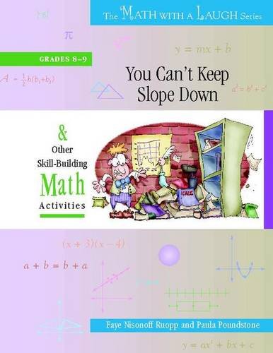 You Can't Keep Slope Down: And Other Skill-Building Math Activities, Grades 8-9 (The Math with a Laugh Series) (9780325009285) by Ruopp, Faye; Poundstone, Paula