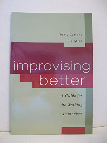 Stock image for Improvising Better: A Guide for the Working Improviser for sale by Decluttr