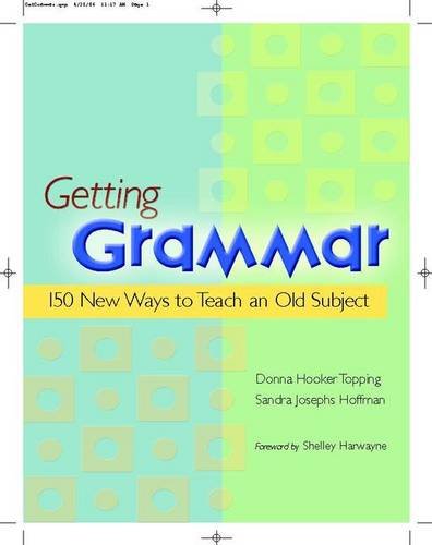 Imagen de archivo de Getting Grammar: 150 New Ways to Teach an Old Subject a la venta por Half Price Books Inc.