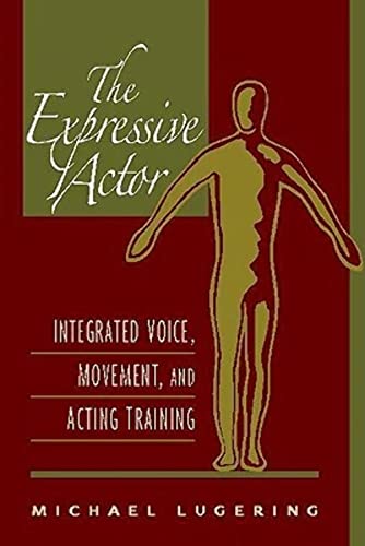 Beispielbild fr The Expressive Actor: Integrated Voice, Movement, and Acting Training zum Verkauf von medimops