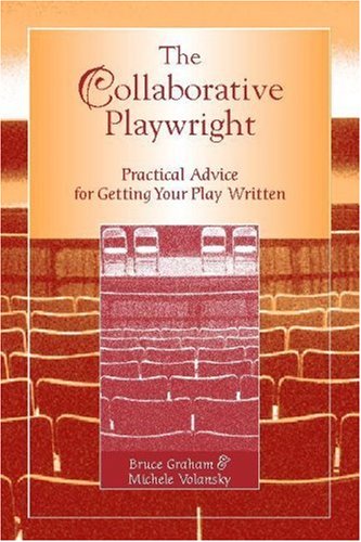 Beispielbild fr The Collaborative Playwright: Practical Advice for Getting Your Play Written zum Verkauf von SecondSale