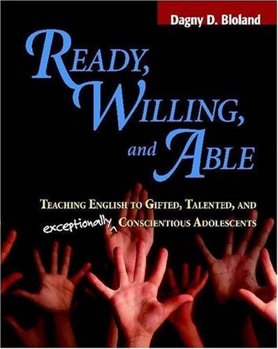 Beispielbild fr Ready, Willing, and Able: Teaching English to Gifted, Talented, and Exceptionally Conscientious Adolescents zum Verkauf von BooksRun