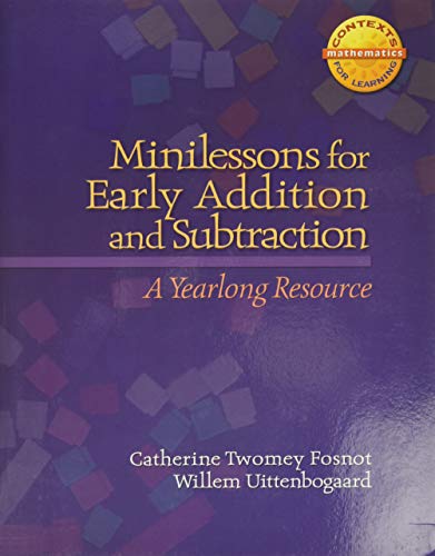 Stock image for Minilessons for Early Addition and Subtraction: A Yearlong Resource (Context for Learning Math) for sale by Seattle Goodwill