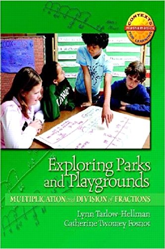 Imagen de archivo de Exploring Parks and Playgrounds: Multiplication and Division of Fractions (Contexts for Learning Mathematics) a la venta por Booksavers of MD