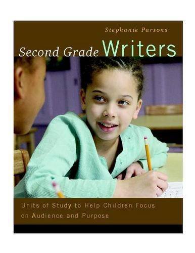 Stock image for Second Grade Writers : Units of Study to Help Children Focus on Audience and Purpose for sale by Better World Books
