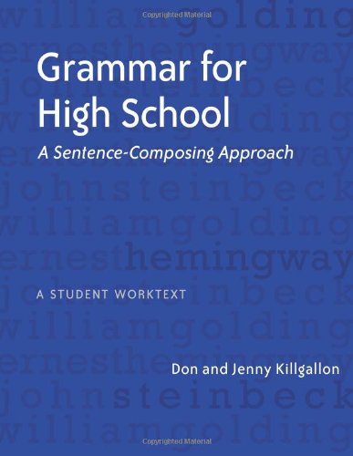 Grammar for High School: A Sentence-Composing Approach---A Student Worktext (9780325010465) by Don Killgallon; Jenny Killgallon