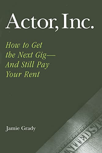 Beispielbild fr Actor, Inc.: How to Get the Next Gig--And Still Pay Your Rent zum Verkauf von BooksRun