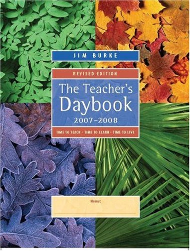 The Teacher's Daybook, 2007-2008: Time to Teach, Time to Learn, Time to Live (9780325011240) by Burke, Jim