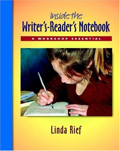 Inside the Writer's-Reader's Notebook: A Workshop Essential (9780325011905) by Rief, Linda