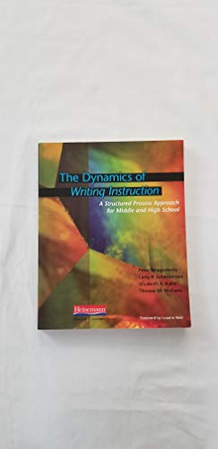 Stock image for The Dynamics of Writing Instruction: A Structured Process Approach for Middle and High School for sale by Goodwill of Colorado