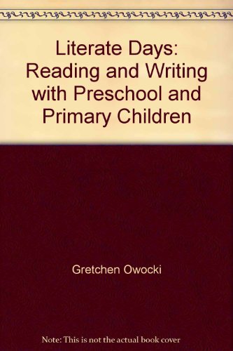 Imagen de archivo de Literate Days: Reading and Writing with Preschool and Primary Children a la venta por ThriftBooks-Atlanta