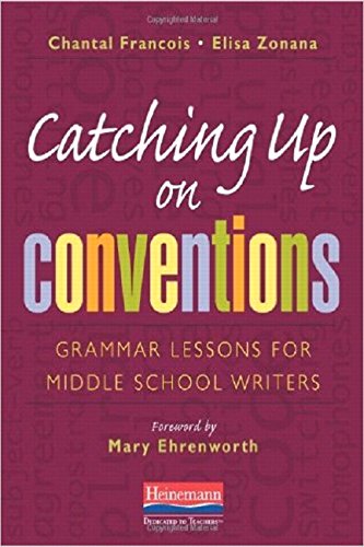 Catching Up on Conventions: Grammar Lessons for Middle School Writers - Francois, Chantal; Zonana, Elisa