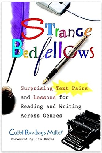 Imagen de archivo de Strange Bedfellows : Surprising Text Pairs and Lessons for Reading and Writing Across Genres a la venta por Better World Books
