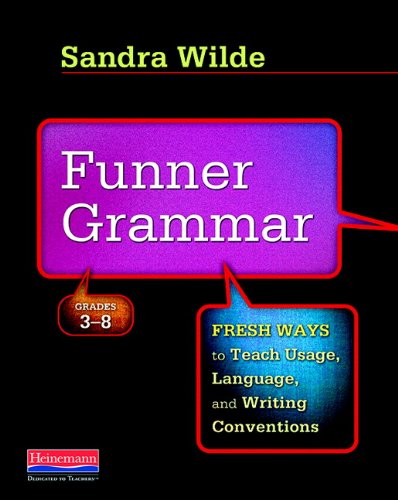 Beispielbild fr Funner Grammar : Fresh Ways to Teach Usage, Language, and Writing Conventions, Grades 3-8 zum Verkauf von Better World Books