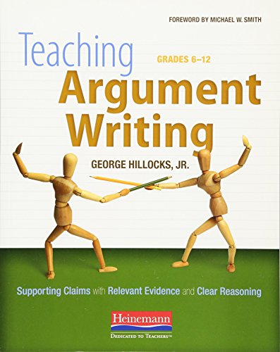 Beispielbild fr Teaching Argument Writing, Grades 6-12: Supporting Claims with Relevant Evidence and Clear Reasoning zum Verkauf von SecondSale