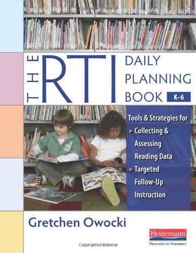 Beispielbild fr The RTI Daily Planning Book, K-6 : Tools and Strategies for Collecting and Assessing Reading Data and Targeted Follow-Up Instruction zum Verkauf von Better World Books