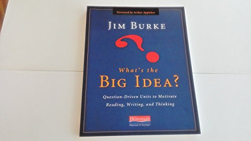 Beispielbild fr What's the Big Idea? : Question-Driven Units to Motivate Reading, Writing, and Thinking zum Verkauf von Better World Books