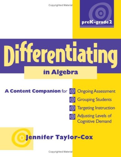 Stock image for Differentiating in Algebra, PreK-Grade 2: A Content Companion for Ongoing Assessment, Grouping Students, Targeting Instruction, and Adjusting Levels of Cognitive Demand for sale by Revaluation Books