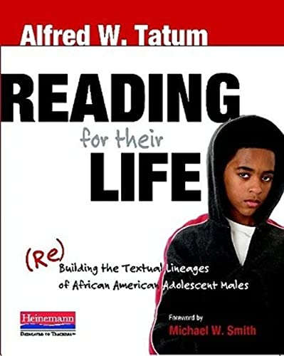 Reading for Their Life: (Re)Building the Textual Lineages of African American Adolescent Males (9780325026794) by Tatum, Alfred