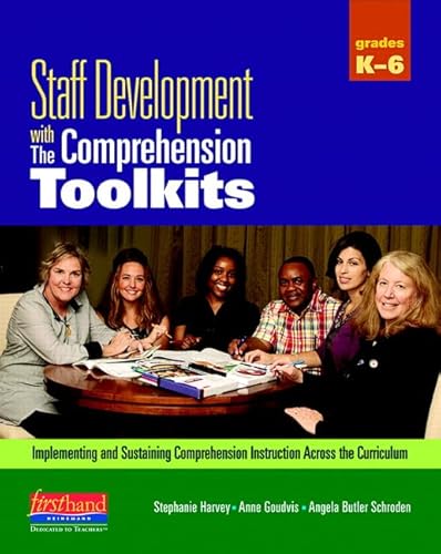 Stock image for Staff Development with The Comprehension Toolkits: Implementing and Sustaining Comprehension Instruction Across the Curriculum for sale by SecondSale