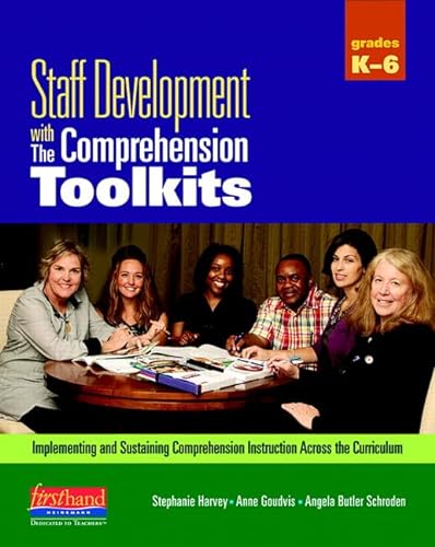 Staff Development with The Comprehension Toolkits: Implementing and Sustaining Comprehension Instruction Across the Curriculum (9780325028842) by Harvey, Stephanie; Goudvis, Anne; Butler, Angela