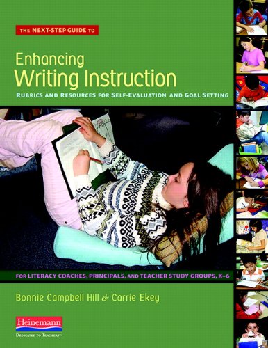 Stock image for The Next-Step Guide to Enhancing Writing Instruction : Rubrics and Resources for Self-Evaluation and Goal Setting, for Literacy Coaches, Principals, and Teacher Study Groups, K-6 for sale by Better World Books