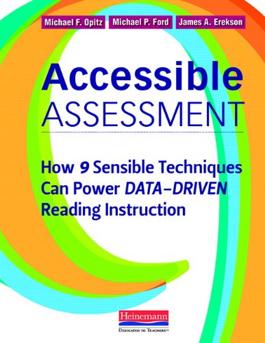 9780325030524: Accessible Assessment: How 9 Sensible Techniques Can Power Data-Driven Reading Instruction