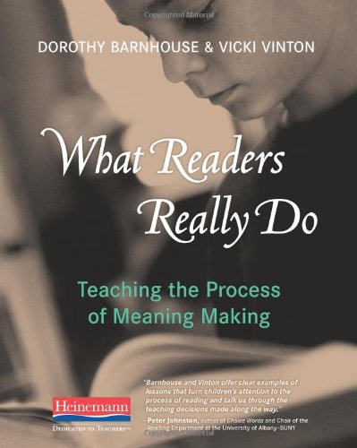 9780325030739: What Readers Really Do: Teaching the Process of Meaning Making