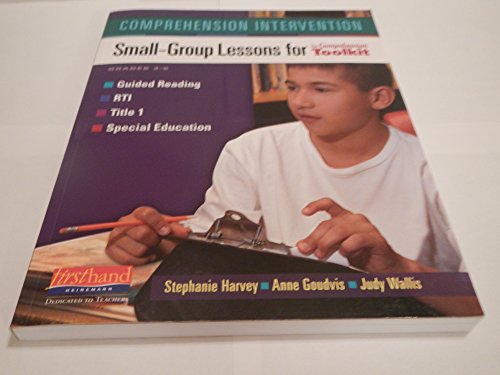 Stock image for Comprehension Intervention: Small-Group Lessons for the Comprehension Toolkit Grades 3-6 for sale by Orion Tech