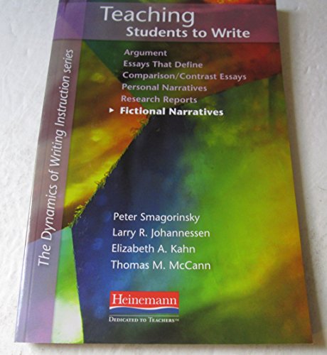 Teaching Students to Write Fictional Narratives (Dynamics of Writing Instructn) (9780325033990) by Smagorinsky, Peter; Johannessen, Larry R.; Kahn, Elizabeth; McCann, Thomas