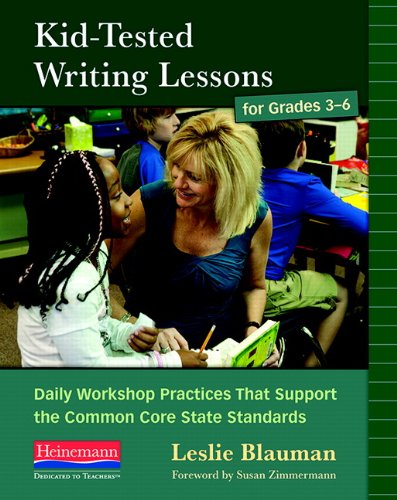 Kid-Tested Writing Lessons for Grades 3-6: Daily Workshop Practices That Support the Common Core State Standards (9780325041667) by Blauman, Leslie