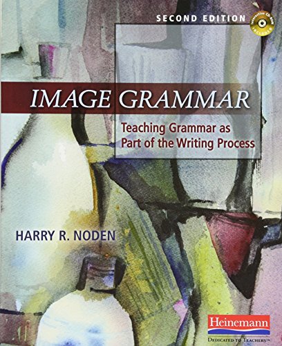 

Image Grammar, Second Edition: Teaching Grammar as Part of the Writing Process