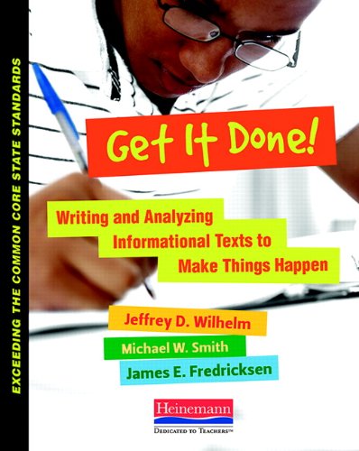 9780325042916: Get It Done!: Writing and Analyzing Informational Texts to Make Things Happen