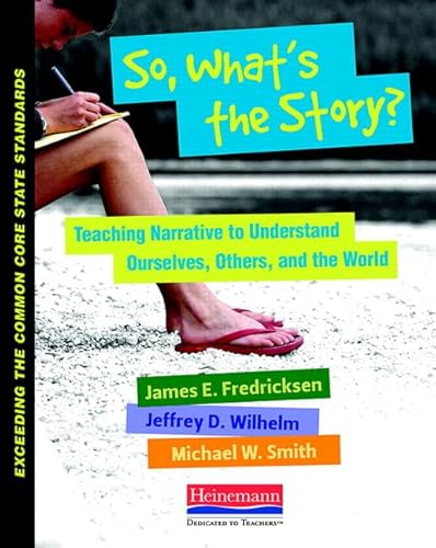 Imagen de archivo de So, What's the Story? : Teaching Narrative to Understand Ourselves, Others, and the World a la venta por Better World Books