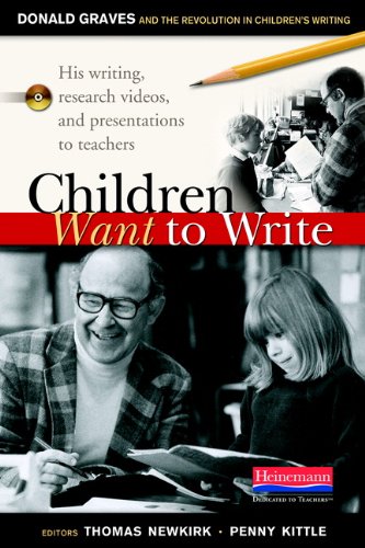 Stock image for Children Want to Write: Donald Graves and the Revolution in Children's Writing for sale by SecondSale