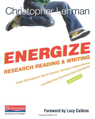 Stock image for Energize Research Reading and Writing : Fresh Strategies to Spark Interest, Develop Independence, and Meet Key Common Core Standards, Grades 4-8 for sale by Better World Books