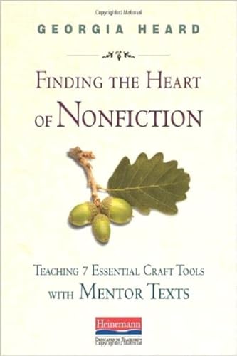 Imagen de archivo de Finding the Heart of Nonfiction: Teaching 7 Essential Craft Tools with Mentor Texts a la venta por BooksRun