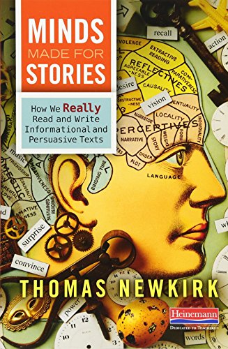 9780325046952: Minds Made for Stories: How We Really Read and Write Informational and Persuasive Texts