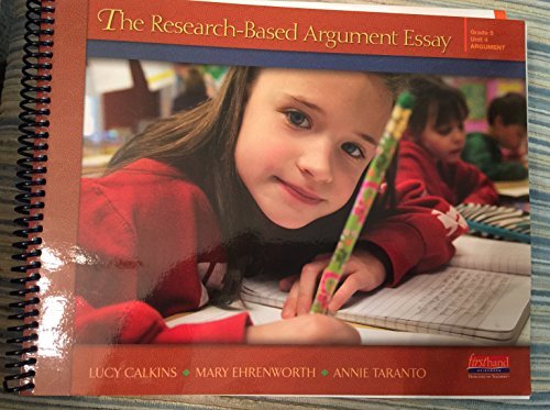 Beispielbild fr The Research-Based Argument Essay, Grade 5, Unit 4: Argument, 9780325047430, 032504743X, 2013 zum Verkauf von SecondSale