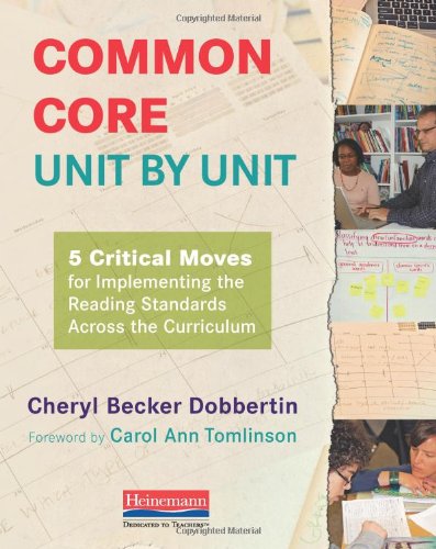 Beispielbild fr Common Core, Unit by Unit : 5 Critical Moves for Implementing the Reading Standards Across the Curriculum zum Verkauf von Better World Books