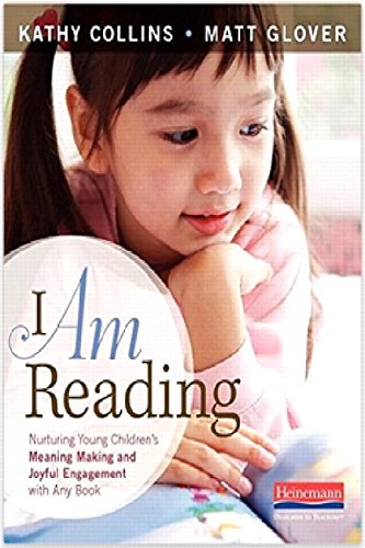 Stock image for I Am Reading: Nurturing Young Children's Meaning Making and Joyful Engagement with Any Book for sale by ThriftBooks-Atlanta
