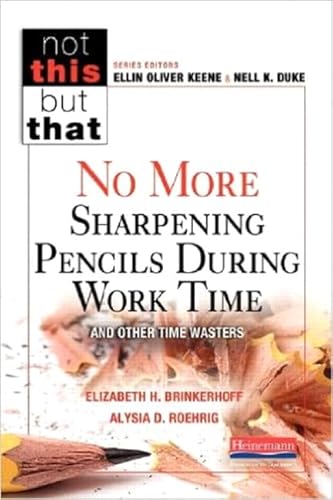 Beispielbild fr No More Sharpening Pencils During Work Time and Other Time Wasters (Not This but That) zum Verkauf von BooksRun