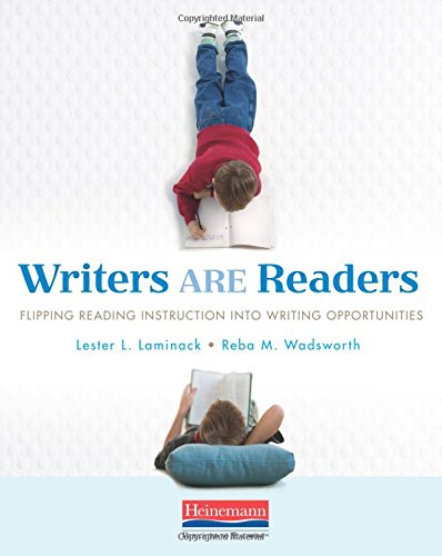 9780325056630: Writers Are Readers: Flipping Reading Instruction Into Writing Opportunities