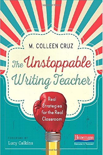 Beispielbild fr The Unstoppable Writing Teacher : Real Strategies for the Real Classroom zum Verkauf von Better World Books