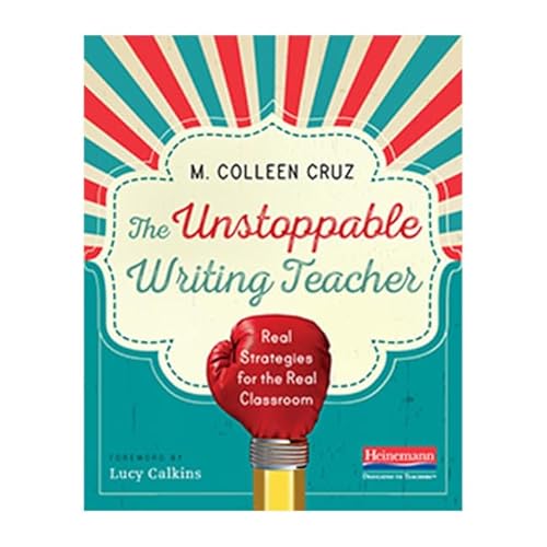 Stock image for The Unstoppable Writing Teacher: Real Strategies for the Real Classroom for sale by SecondSale